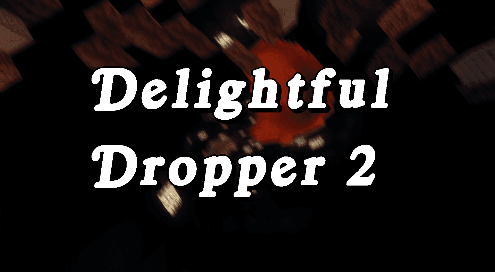 Delightful Dropper 2